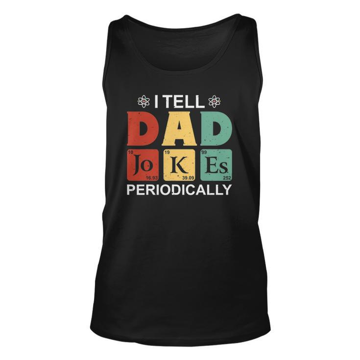 I Tell Dad Jokes Periodically  Funny Fathers Day Unisex Tank Top