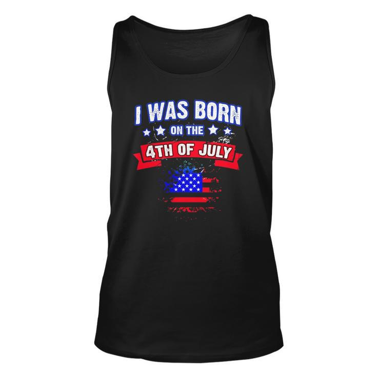 I Was Born On The 4Th Of July Gift Unisex Tank Top