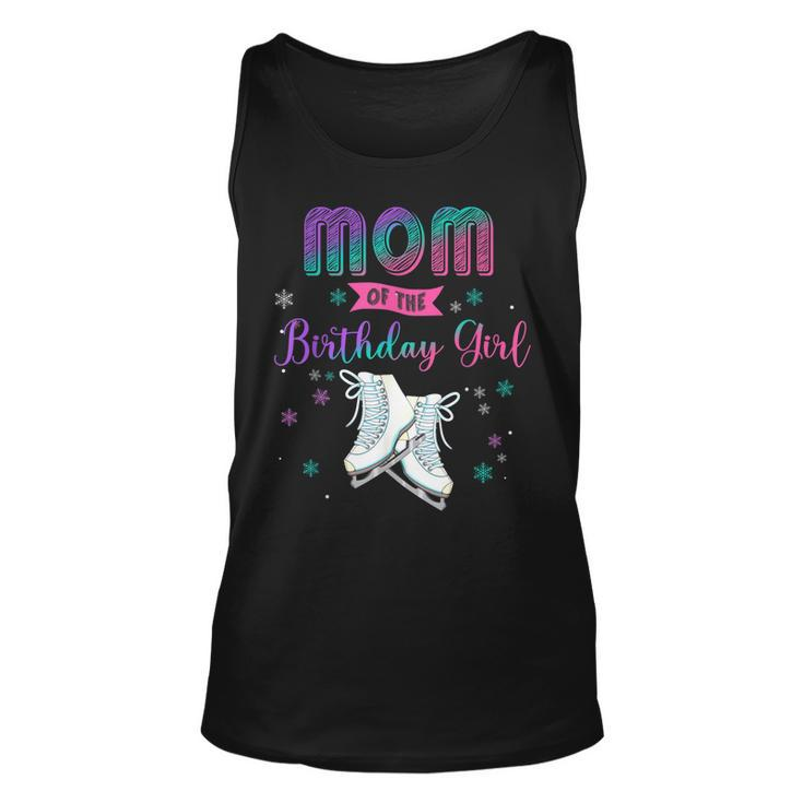 Ice Skating Mom Of The Birthday Girl Family Matching  Unisex Tank Top
