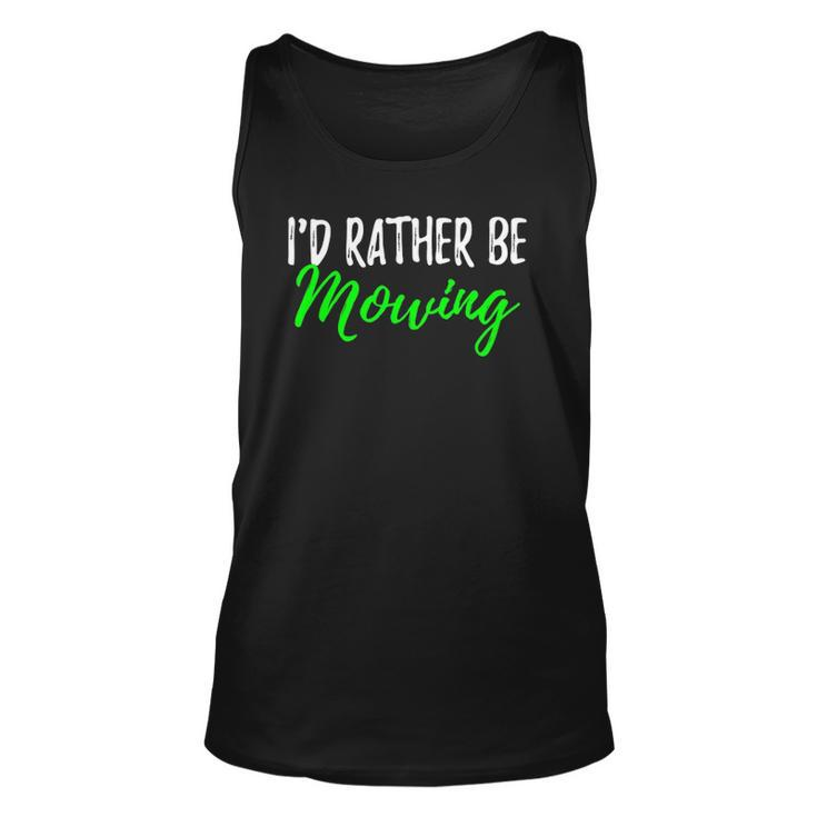Id Rather Be Mowing  Funny Giftwhen Cut Grass Unisex Tank Top