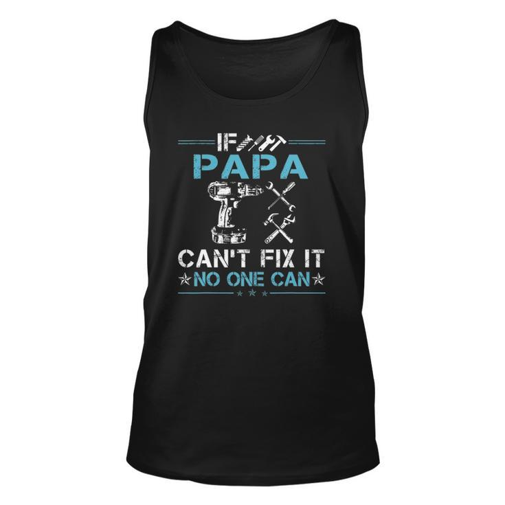 If Papa Cant Fix It No One Can Fathers Day Unisex Tank Top