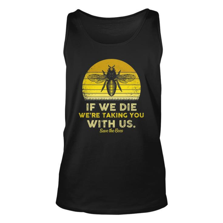 If We Die Were Taking You With Us Funny Retro Style Bee Unisex Tank Top