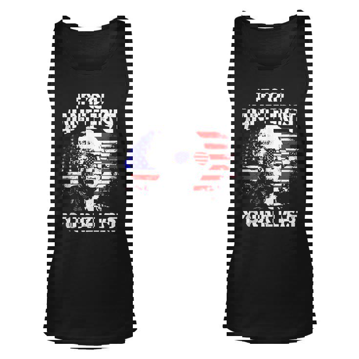If You Aint First Youre Last Funny 4Th Of July Patriotic Unisex Tank Top