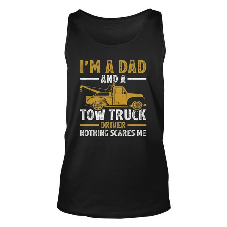 Im A Dad And A Tow Truck Driver Fathers Day Unisex Tank Top