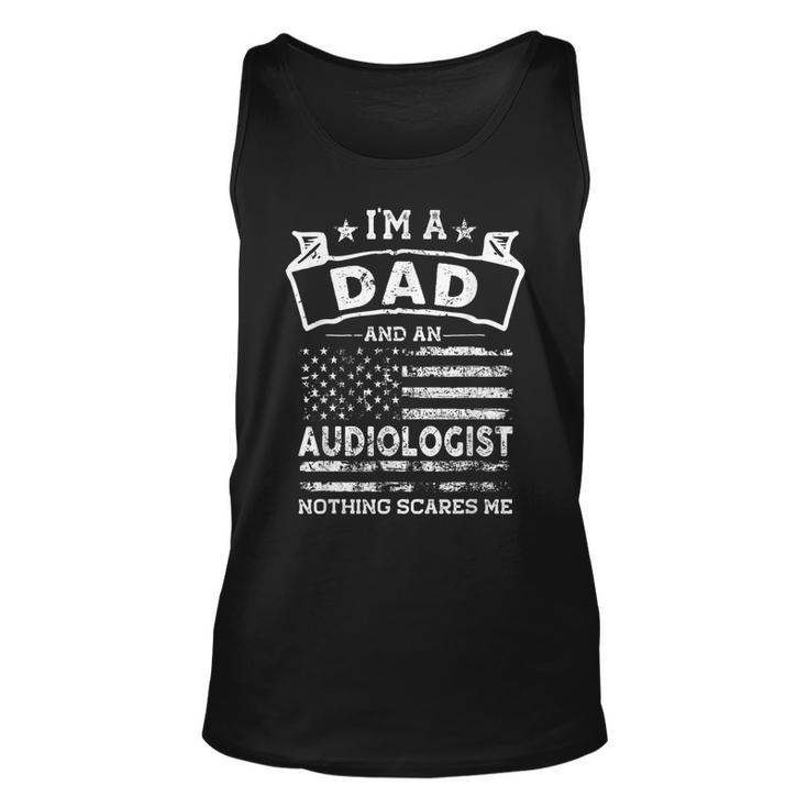 Im A Dad And Audiologist Funny Fathers Day & 4Th Of July  Unisex Tank Top
