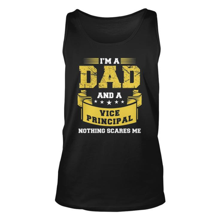 Im A Dad And Vice Principal Nothing Scares Me Gift Funny Unisex Tank Top