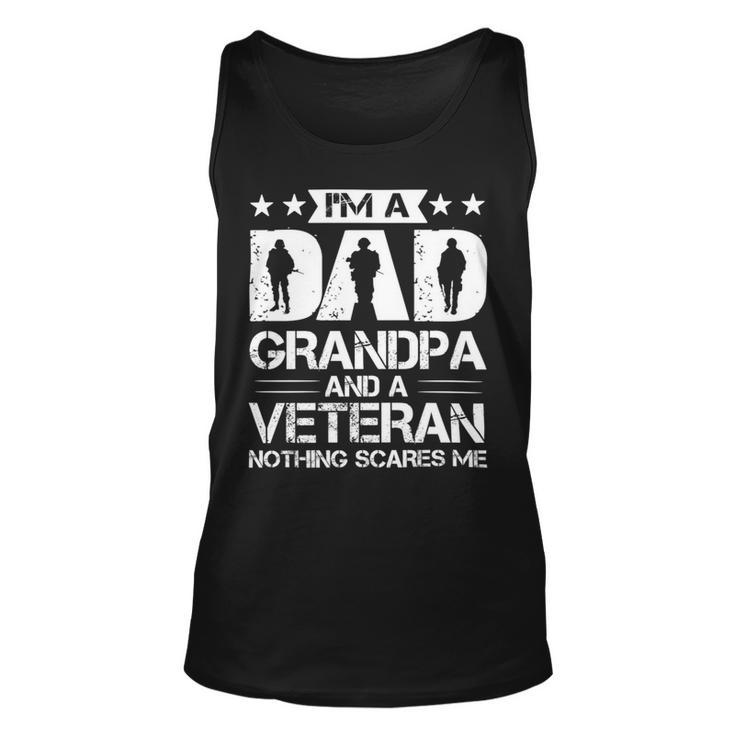 Im A Dad Grandpa And A Veteran Nothing Scares Me Unisex Tank Top