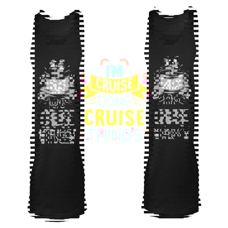 Im Cruise Doing Cruise Things Cruise Shirt  For Cruise  Unisex Tank Top