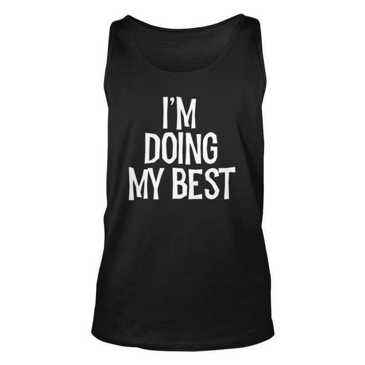 Im Doing My Best Funny Saying Sarcastic Novelty Tee Unisex Tank Top