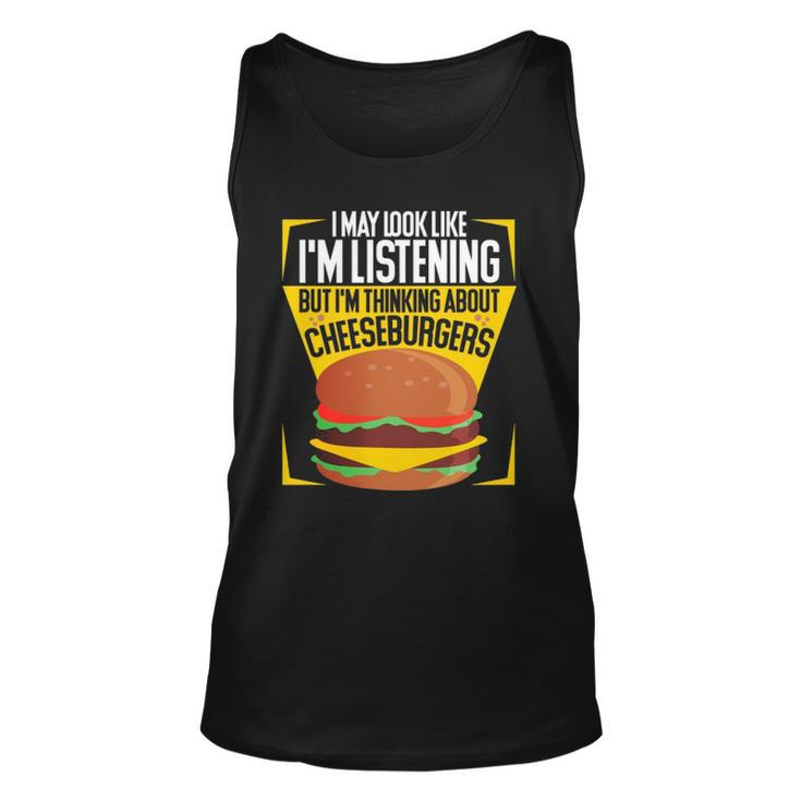 Im Not Listening But Im Thinking About Cheeseburgers  Unisex Tank Top
