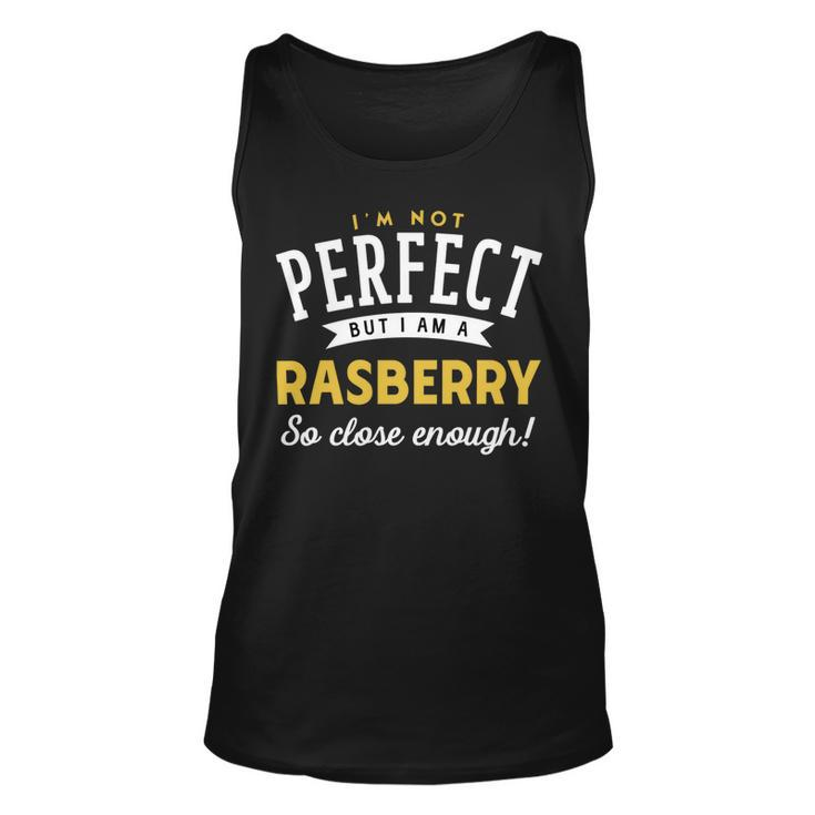 Im Not Perfect But I Am A Rasberry So Close Enough Unisex Tank Top