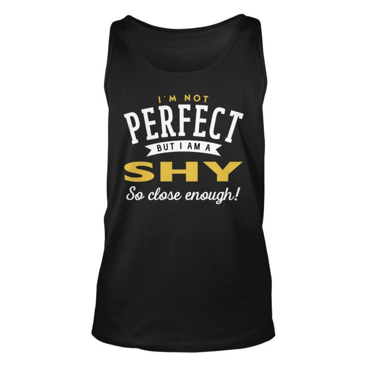 Im Not Perfect But I Am A Shy So Close Enough Unisex Tank Top