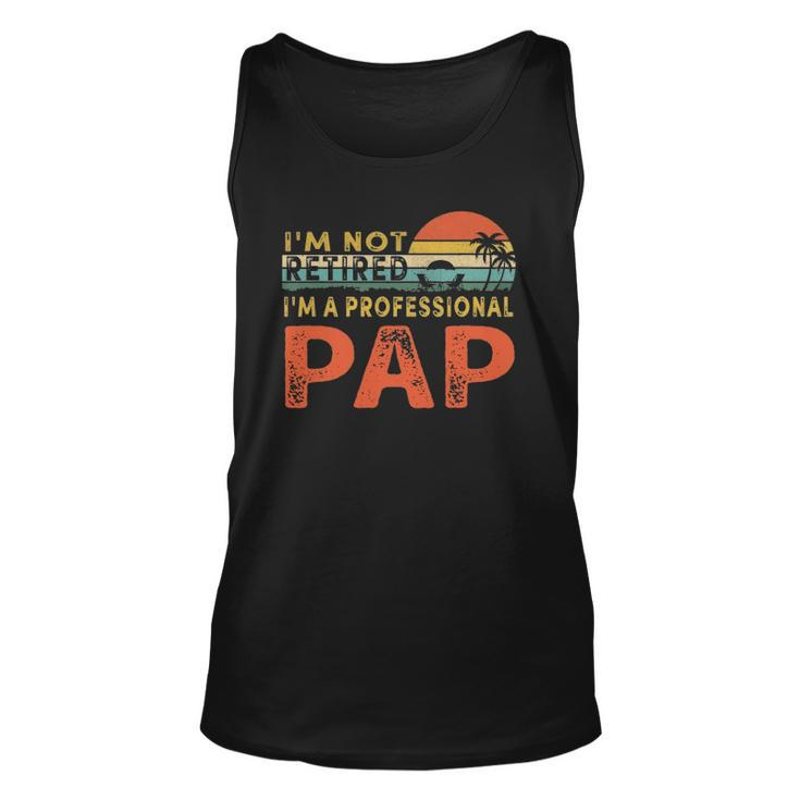 Im Not Retired A Professional Pap Fathers Day Unisex Tank Top