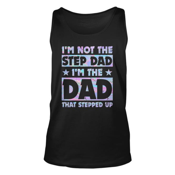Im Not The Stepdad Im Just The Dad That Stepped Up Funny Unisex Tank Top
