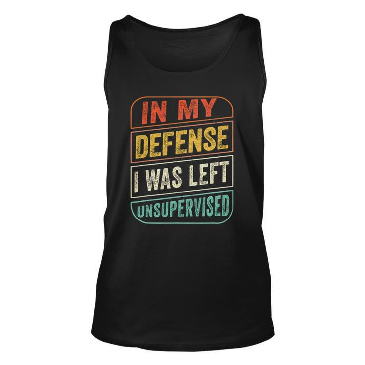 In My Defense I Was Left Unsupervised  Funny Unisex Tank Top