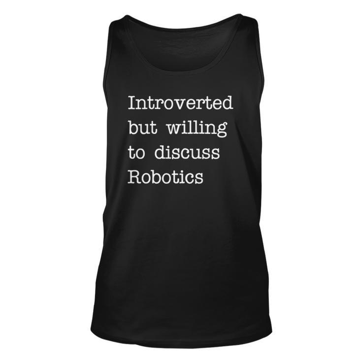Introverted But Willing To Discuss Robotics Zip Unisex Tank Top