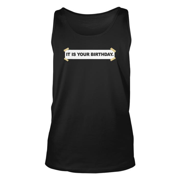 It Is Your Birthday Banner Funny It Is Your Birthday Unisex Tank Top