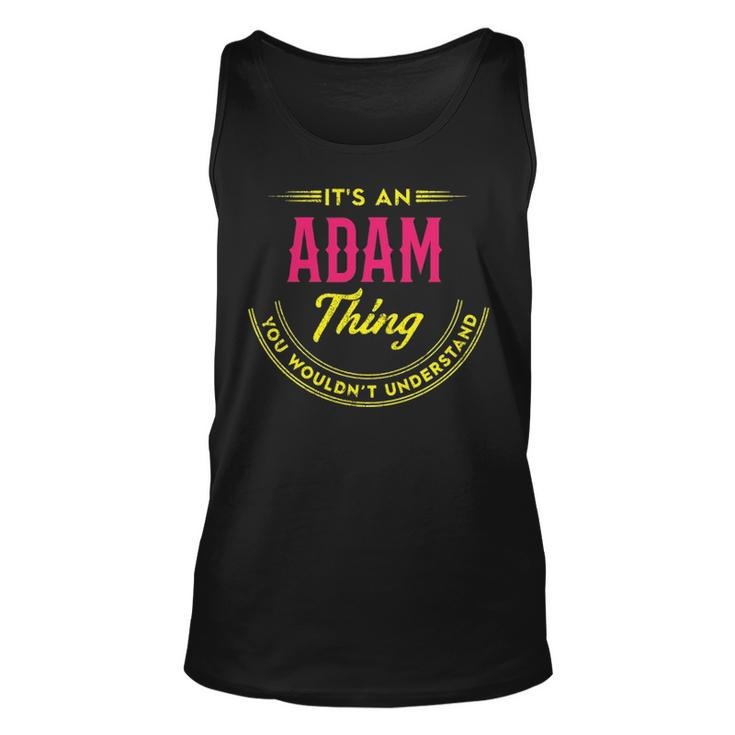 Its A Adam Thing You Wouldnt Understand Shirt Personalized Name Gifts T Shirt Shirts With Name Printed Adam  Unisex Tank Top