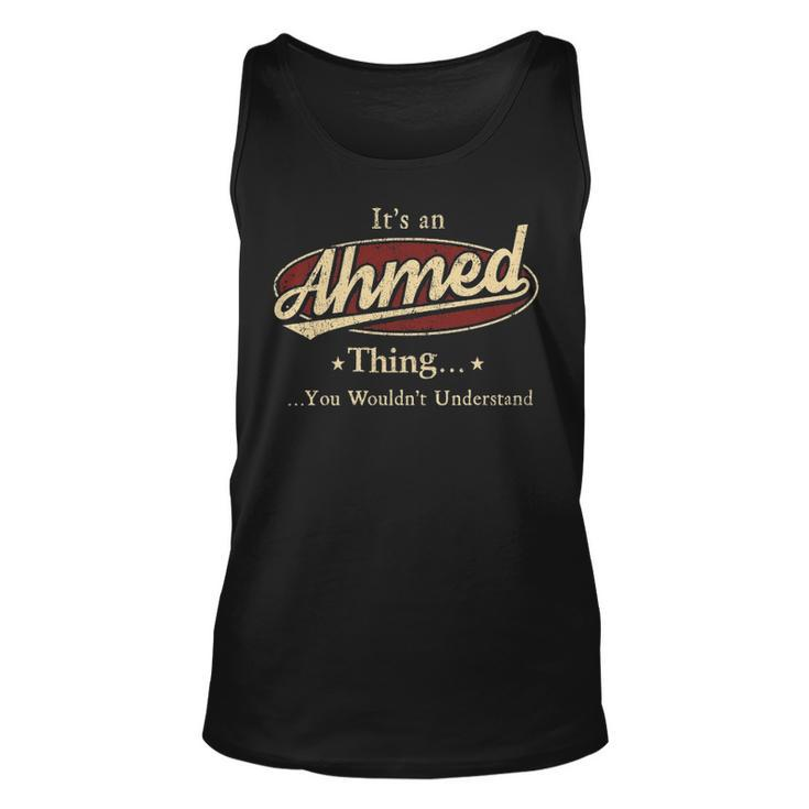 Its A AHMED Thing You Wouldnt Understand Shirt AHMED Last Name Gifts Shirt With Name Printed AHMED Unisex Tank Top