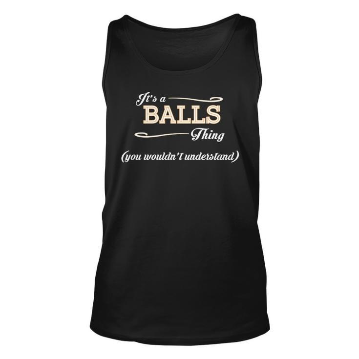 Its A Balls Thing You Wouldnt Understand T Shirt Balls Shirt  For Balls  Unisex Tank Top