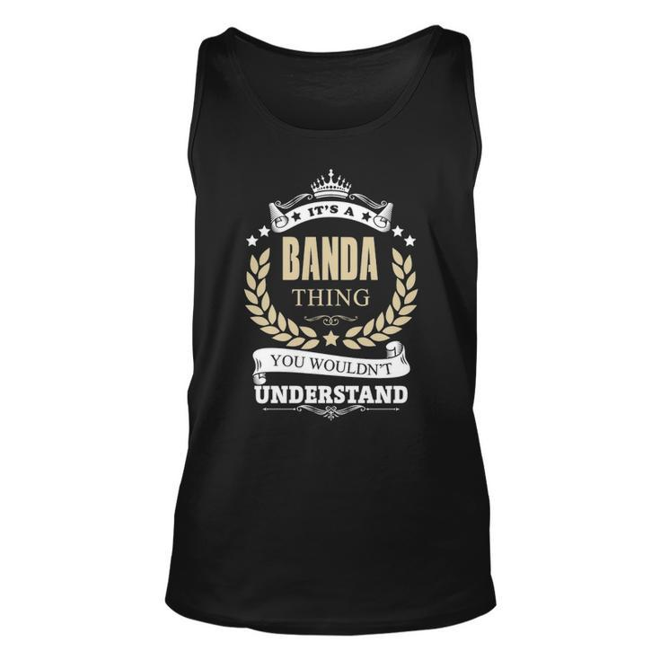 Its A Banda Thing You Wouldnt Understand Shirt Personalized Name Gifts T Shirt Shirts With Name Printed Banda  Unisex Tank Top