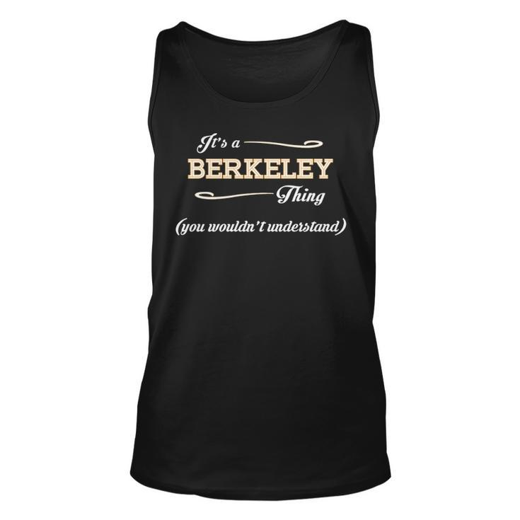 Its A Berkeley Thing You Wouldnt UnderstandShirt Berkeley Shirt For Berkeley Unisex Tank Top