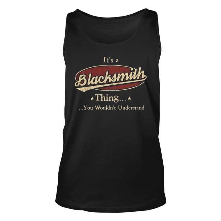 Its A Blacksmith Thing You Wouldnt Understand Shirt Personalized Name Gifts T Shirt Shirts With Name Printed Blacksmith Unisex Tank Top