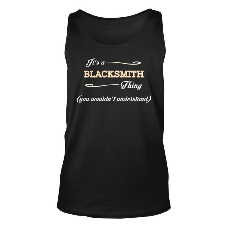 Its A Blacksmith Thing You Wouldnt Understand T Shirt Blacksmith Shirt  For Blacksmith  Unisex Tank Top