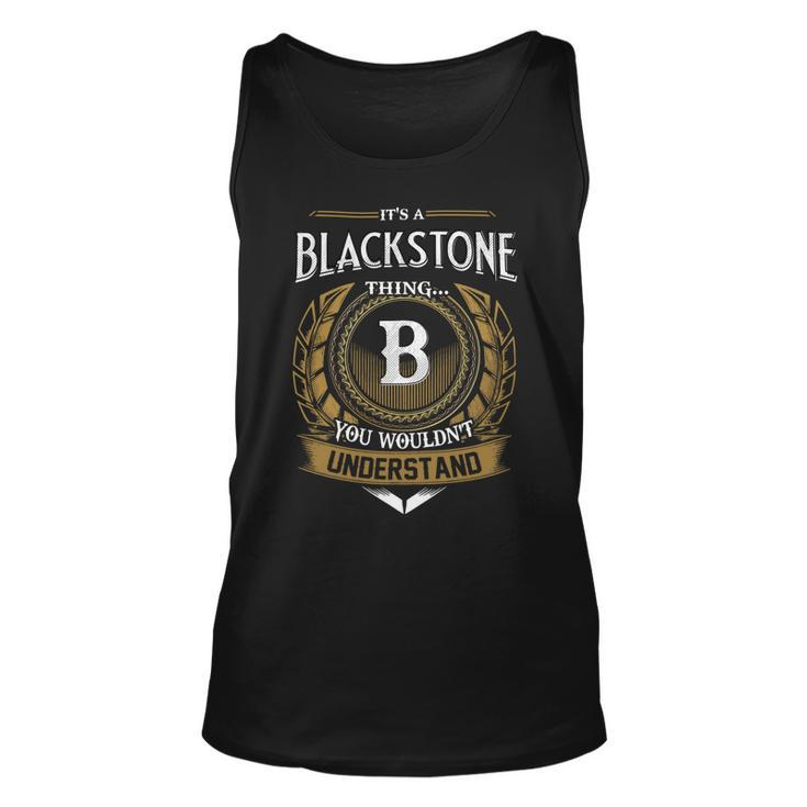 Its A Blackstone Thing You Wouldnt Understand Name  Unisex Tank Top