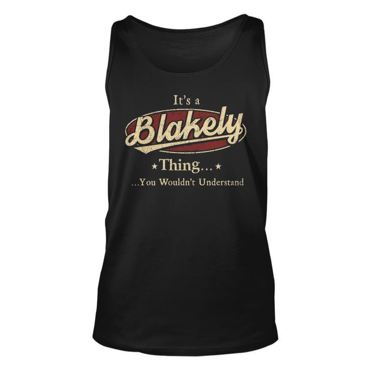 Its A Blakely Thing You Wouldnt Understand Shirt Personalized Name Gifts T Shirt Shirts With Name Printed Blakely Unisex Tank Top