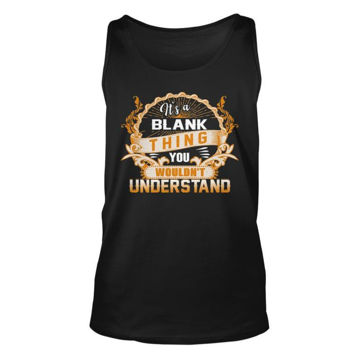 Its A Blank Thing You Wouldnt Understand T Shirt Blank Shirt  For Blank  Unisex Tank Top