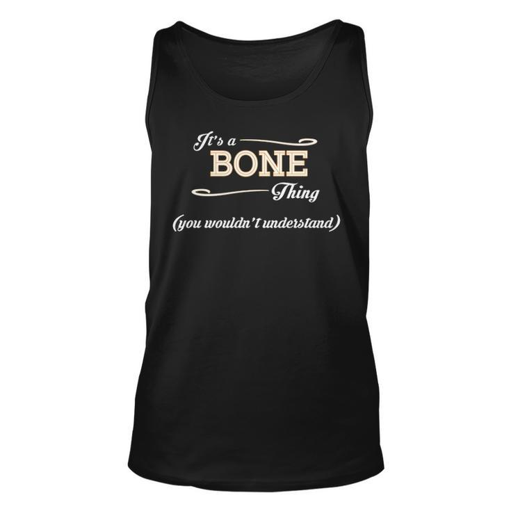 Its A Bone Thing You Wouldnt Understand T Shirt Bone Shirt  For Bone  Unisex Tank Top