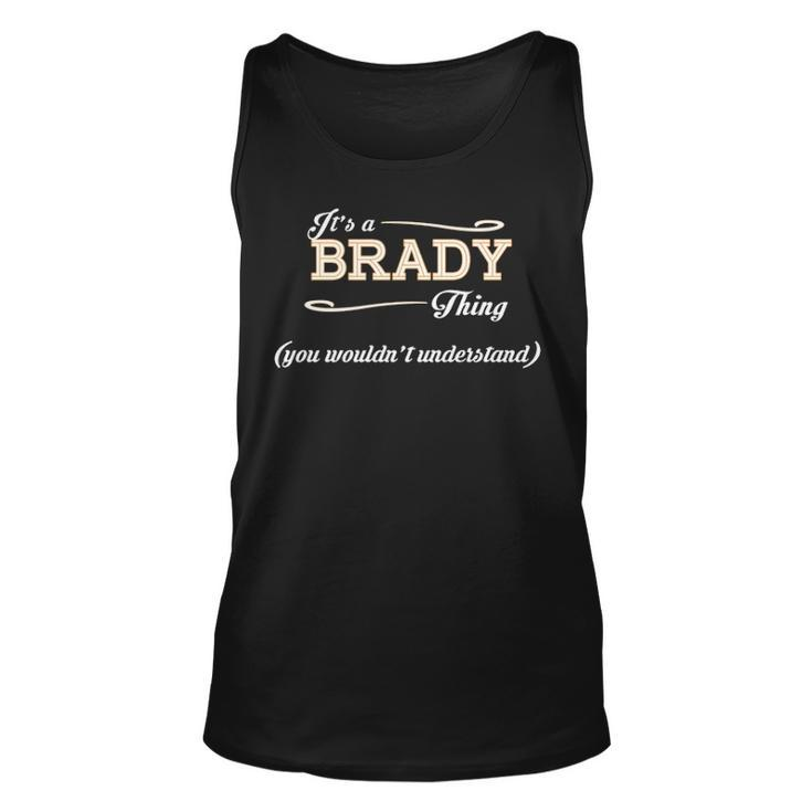 Its A Brady Thing You Wouldnt Understand T Shirt Brady Shirt  For Brady  Unisex Tank Top