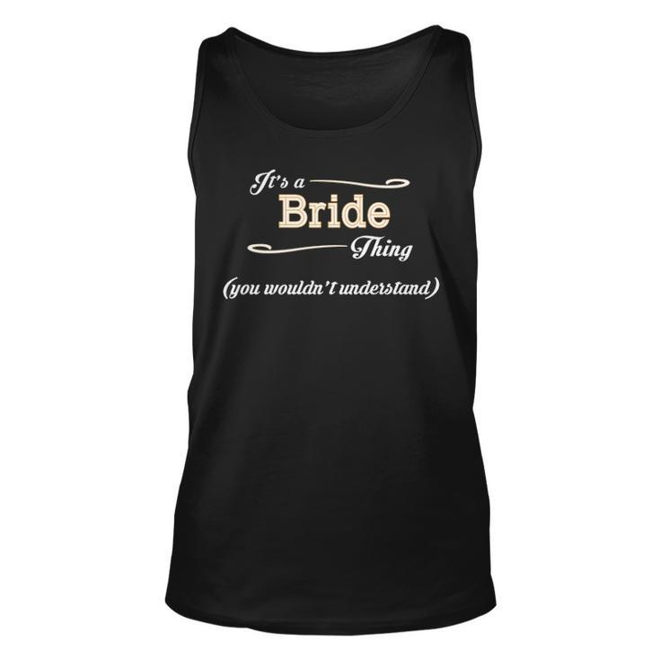 Its A Bride Thing You Wouldnt Understand T Shirt Bride Shirt  For Bride  Unisex Tank Top