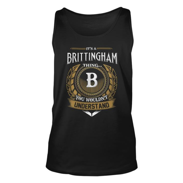 Its A Brittingham Thing You Wouldnt Understand Name  Unisex Tank Top