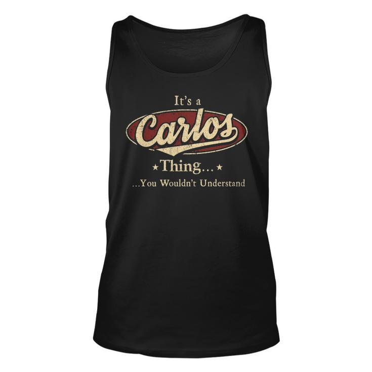 Its A Carlos Thing You Wouldnt Understand Shirt Personalized Name Gifts T Shirt Shirts With Name Printed Carlos Unisex Tank Top