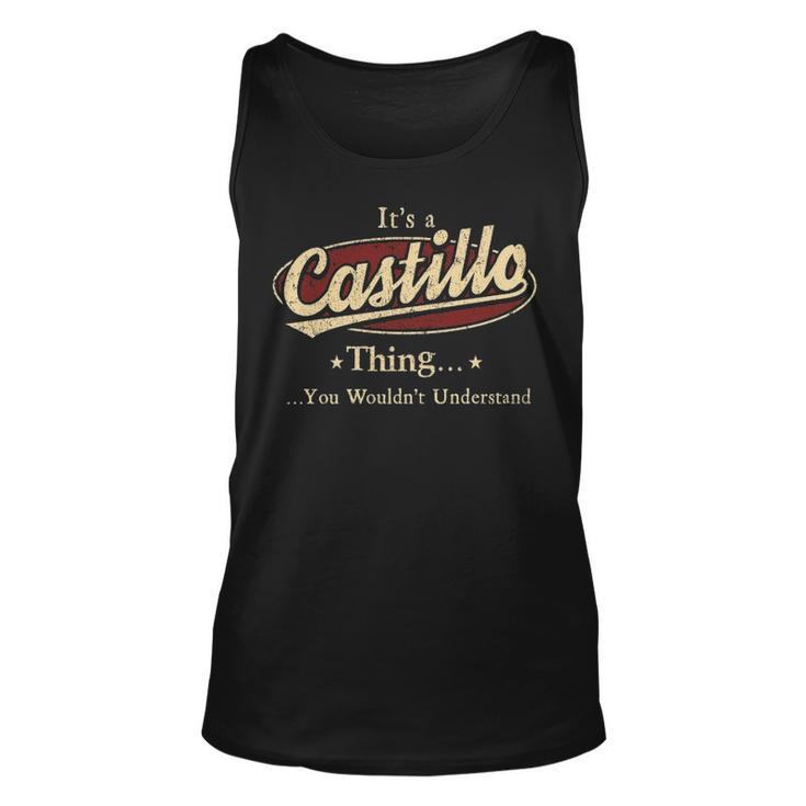 Its A Castillo Thing You Wouldnt Understand Shirt Personalized Name Gifts T Shirt Shirts With Name Printed Castillo Unisex Tank Top