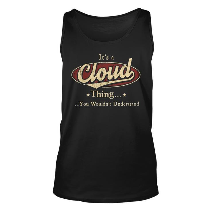 Its A CLOUD Thing You Wouldnt Understand Shirt CLOUD Last Name Gifts Shirt With Name Printed CLOUD Unisex Tank Top