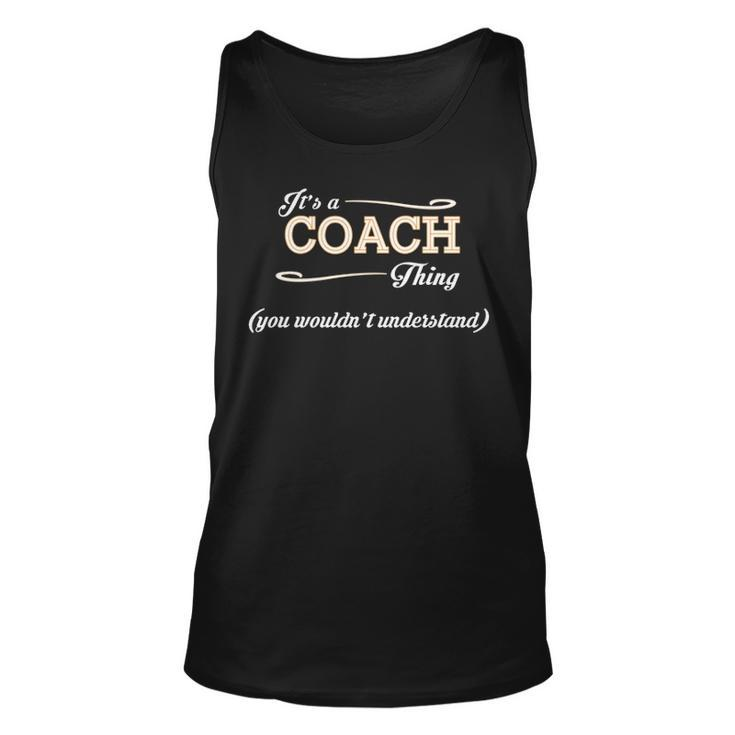 Its A Coach Thing You Wouldnt Understand T Shirt Coach Shirt  For Coach  Unisex Tank Top