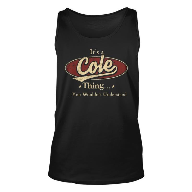 Its A Cole Thing You Wouldnt Understand Shirt Personalized Name GiftsShirt Shirts With Name Printed Cole Unisex Tank Top