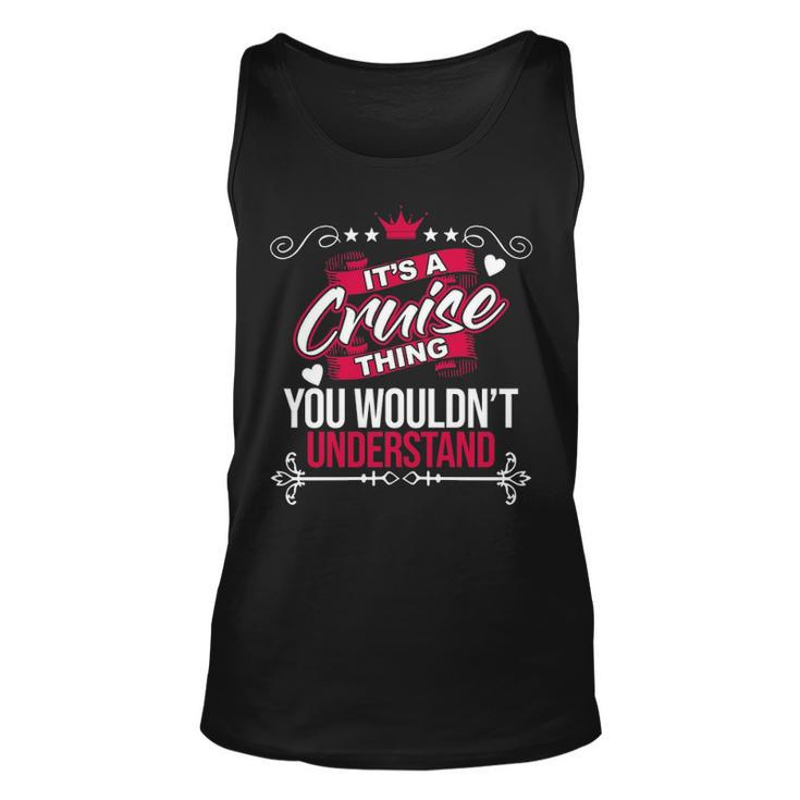 Its A Cruise Thing You Wouldnt UnderstandShirt Cruise Shirt For Cruise Unisex Tank Top