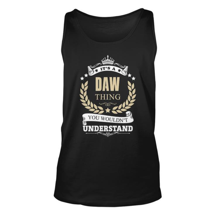 Its A Daw Thing You Wouldnt Understand Shirt Personalized Name Gifts T Shirt Shirts With Name Printed Daw  Unisex Tank Top