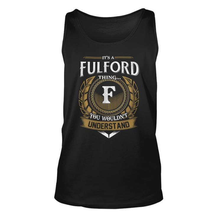 Its A Fulford Thing You Wouldnt Understand Name  Unisex Tank Top