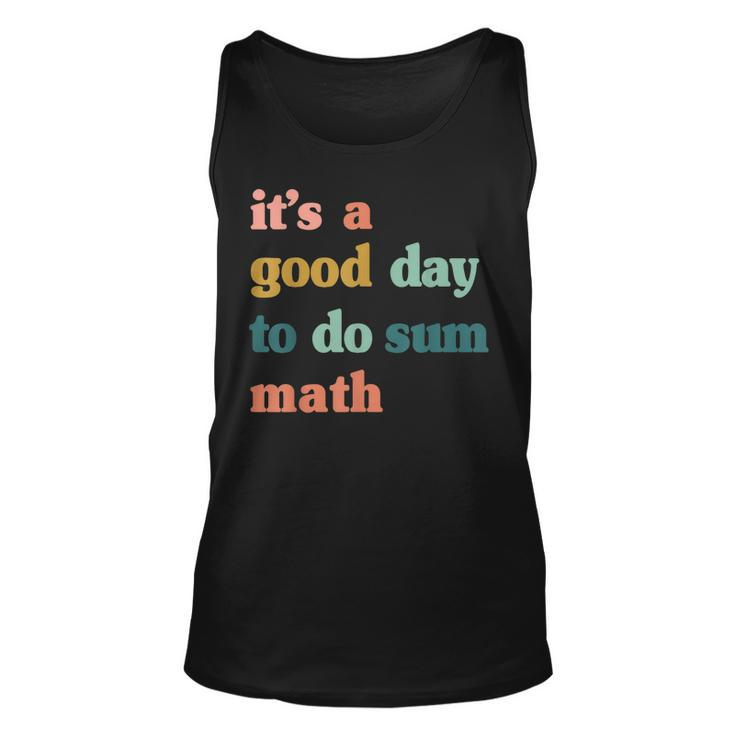 It’S A Good Day To Do Sum MathFunny MathMath Lover Teacher  Unisex Tank Top