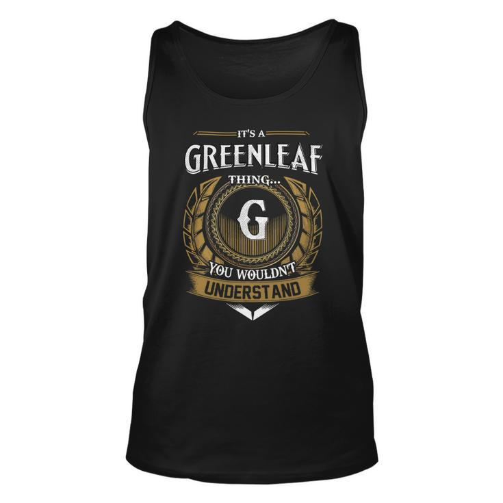 Its A Greenleaf Thing You Wouldnt Understand Name  Unisex Tank Top