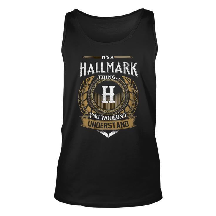 Its A Hallmark Thing You Wouldnt Understand Name  Unisex Tank Top