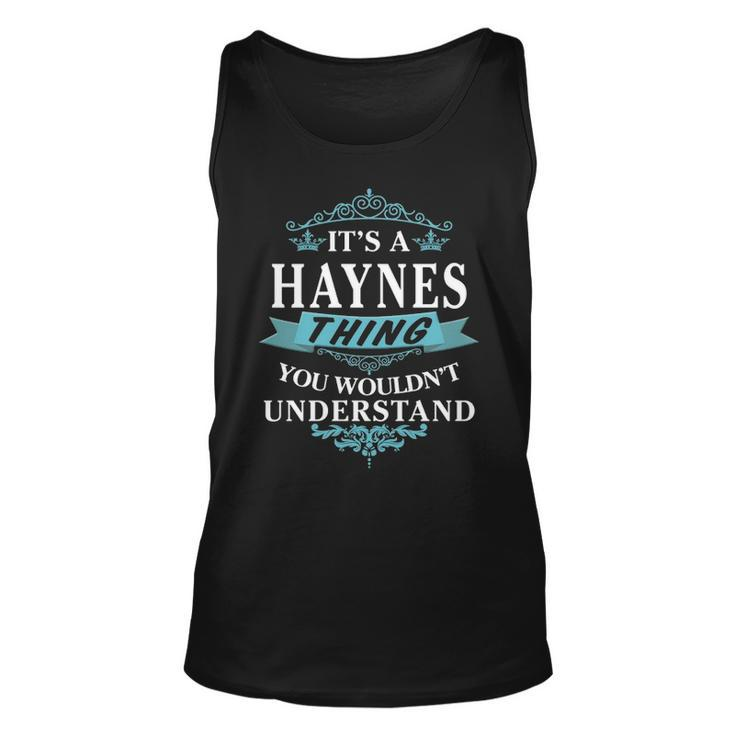 Its A Haynes Thing You Wouldnt Understand T Shirt Haynes Shirt  For Haynes  Unisex Tank Top