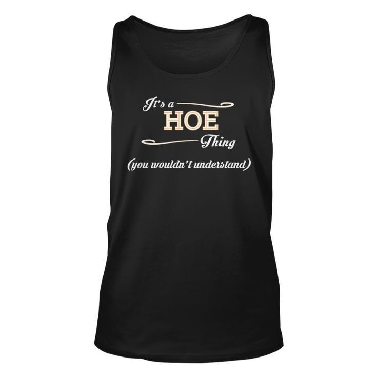 Its A Hoe Thing You Wouldnt Understand T Shirt Hoe Shirt  For Hoe  Unisex Tank Top