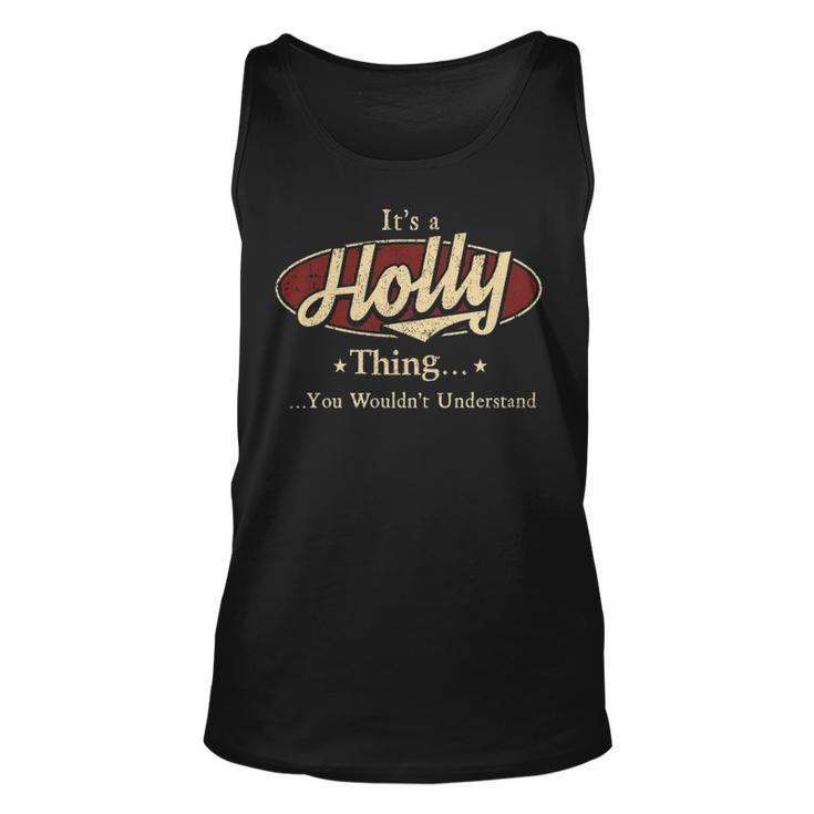 Its A Holly Thing You Wouldnt Understand Shirt Personalized Name Gifts T Shirt Shirts With Name Printed Holly Unisex Tank Top