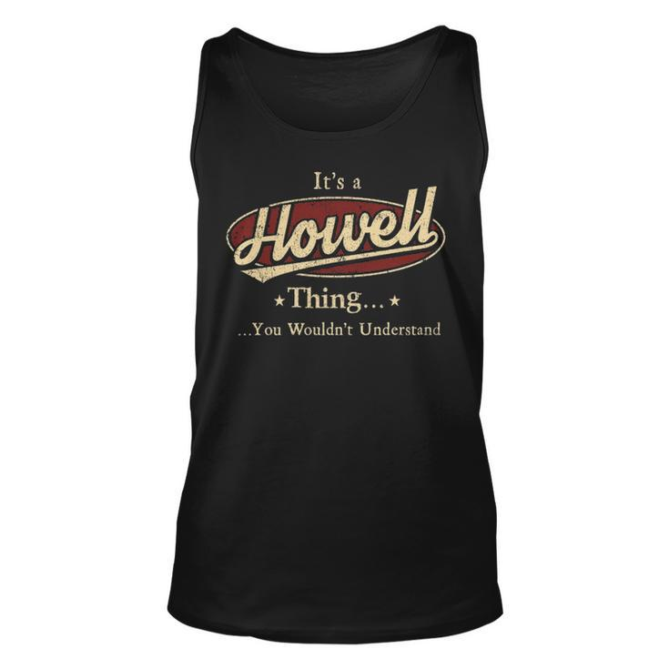 Its A Howell Thing You Wouldnt Understand Shirt Personalized Name Gifts T Shirt Shirts With Name Printed Howell Unisex Tank Top